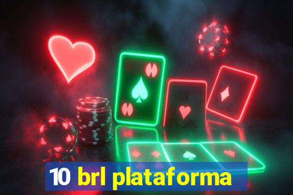 10 brl plataforma